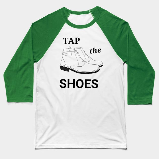 Tap the shoes Baseball T-Shirt by Fitri style